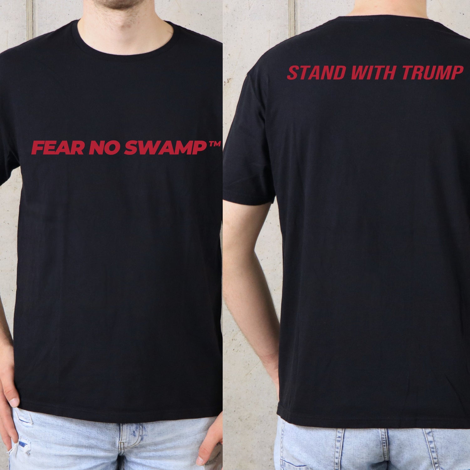 FEAR NO Swamp™ slogan in the front and STAND WITH TRUMP on the back limited edition tee.