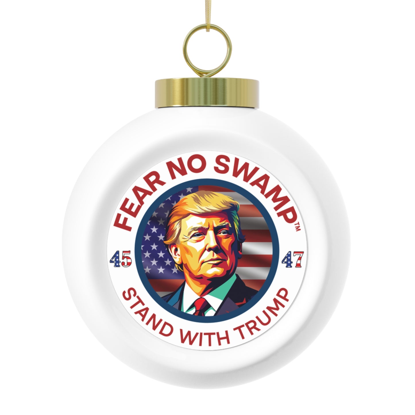 Fear No Swamp and Stand With Trump™ Christmas Ball Ornament Limited Edition