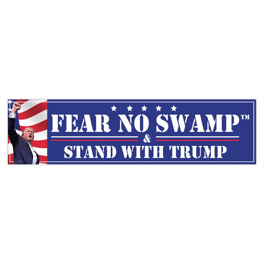 Limited Edition FEAR  NO SWAMP & STAND WITH TRUMP Bumper sticker