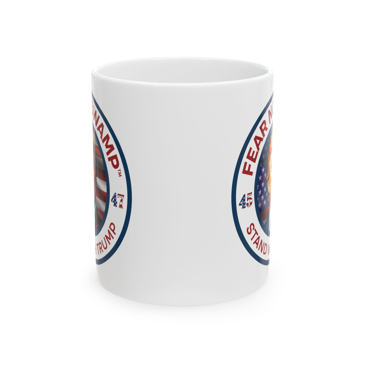 Fear No Swamp™ and Stand With Trump limited edition Ceramic Mug, (11oz)