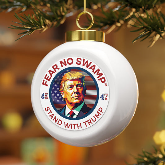 Fear No Swamp and Stand With Trump™ Christmas Ball Ornament Limited Edition